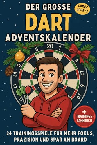 Der Große Dart-Adventskalender: 24 Trainingsspiele für mehr Fokus, Präzision und Spaß am Board