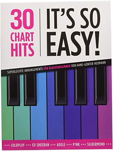 30 Chart Hits – It’s So Easy! | Songbook für Klavier für Anfänger | Superleichte Arrangements von Pop- und Rock-Hits | Klavierlieder für Einsteiger ... für Klavier. Superleicht für Klavierbeginner