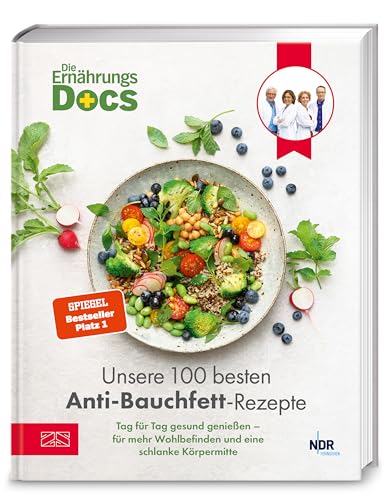 Die Ernährungs-Docs – Unsere 100 besten Anti-Bauchfett-Rezepte: Tag für Tag gesund genießen – für mehr Wohlbefinden und eine schlanke Körpermitte | SPIEGEL Bestseller Platz 1