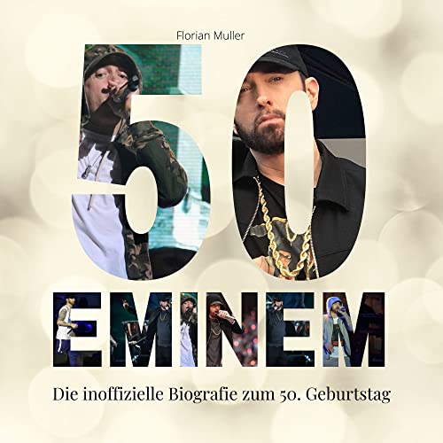50 Jahre Eminem: Die inoffizielle Biografie zum 50. Geburtstag