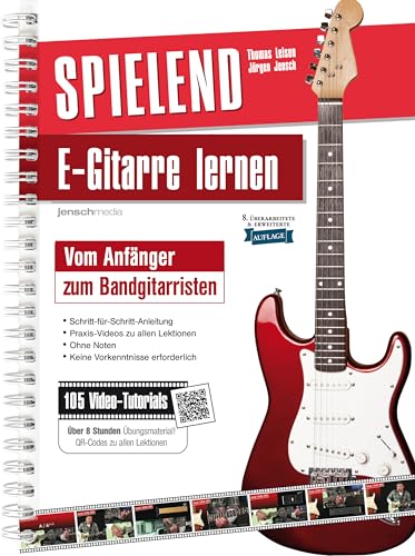 Spielend E-Gitarre Lernen: Vom Anfänger zum Bandgitarristen (8. Aufl.) mit über 100 Lern- & Übungsvideos