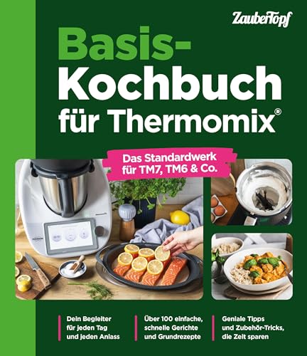 Basis-Kochbuch für Thermomix®: Das Standardwerk für TM7, TM6 & Co.