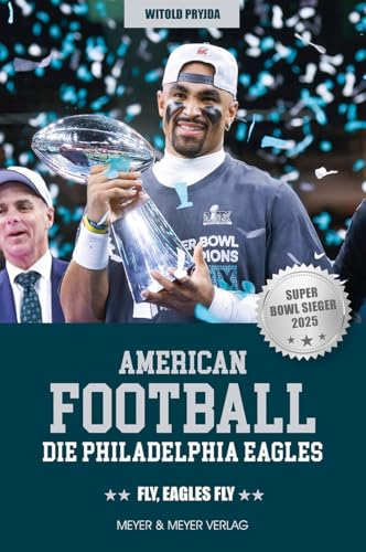 American Football: Die Philadelphia Eagles: Fly, Eagles fly
