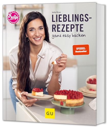 Sallys Lieblingsrezepte - ganz easy backen: Gelingsichere Rezepte für Kuchen, Torten & mehr