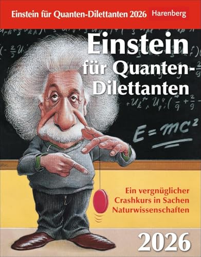 Einstein für Quanten-Dilettanten Tagesabreißkalender 2026 - Ein vergnüglicher Crashkurs in Sachen Naturwissenschaften: Tages-Tischkalender mit ... zum Aufstellen (Wissenskalender Harenberg)