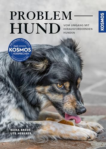 Problem Hund: Vom Umgang mit herausfordernden Hunden