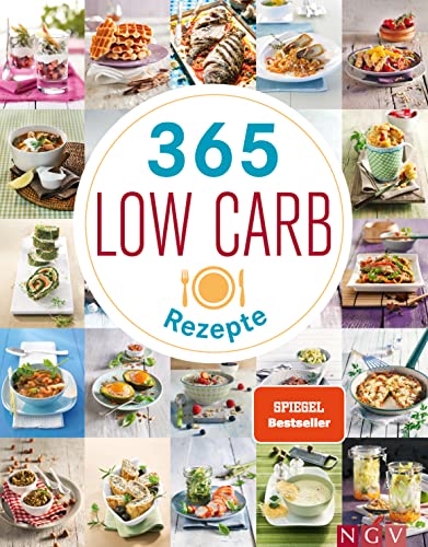 365 Low-Carb-Rezepte: Low Carb Ideen für ein ganzes Jahr (365 Rezepte)