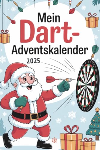 Mein Dart-Adventskalender: Spannende Fakten, lustige Fun-Facts & Rätsel des Tages in 24 Türchen – das ideale Geschenk für alle, die Darts lieben
