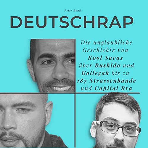 DeutschRap: Die unglaubliche Geschichte von Kool Savas über Bushido und Kollegah bis zu 187 Strassenbande und Capital Bra