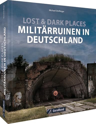 Lost & Dark Places: Militärruinen in Deutschland