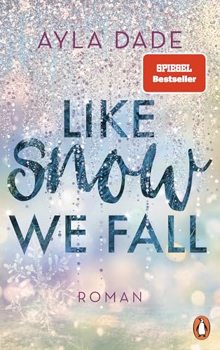 Like Snow We Fall: Roman − Der romantische New Adult Bestseller (Die Winter-Dreams-Reihe 1)