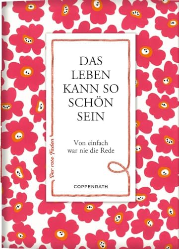 Das Leben kann so schön sein: Von einfach war nie die Rede (Der rote Faden, Band 180)