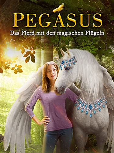 Pegasus - Das Pferd mit den magischen Flügeln