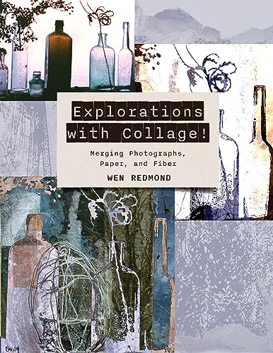 Explorations With Collage!: Merging Photographs, Paper, and Fiber
